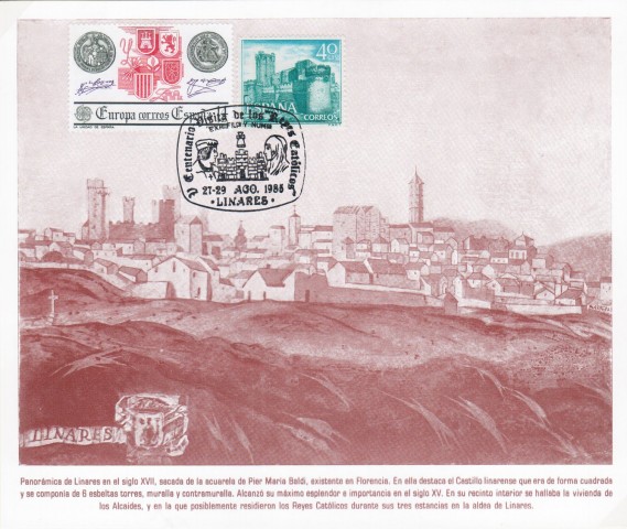 Entre las actividades culturales programadas para la Feria de san Agust�n de 1985 se encuentra la conmemoraci�n del V centenario de la visita de los Reyes cat�licos en 1485. Tarjeta postal recuerdo matasellada en la que se puede ver una panor�mica de Linares en la que destaca su castillo y la iglesia de Santa Mar�a. Realizada por el pintor Pier Mar�a Baldi en el siglo XVII.